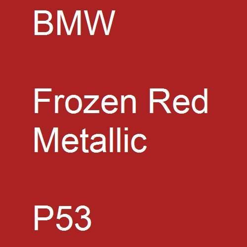 BMW, Frozen Red Metallic, P53.